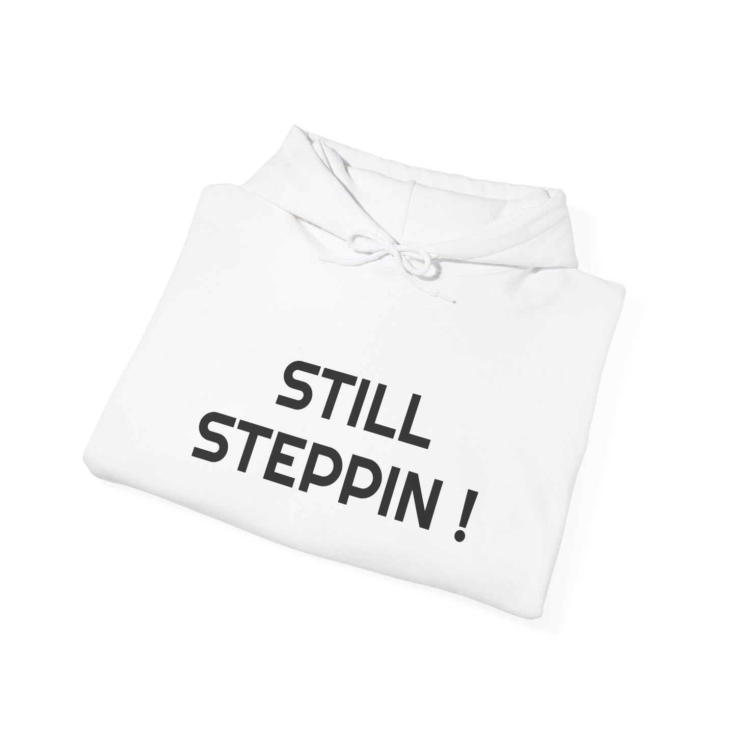 Still Steppin! Hoodie — Motivational Streetwear Pullover