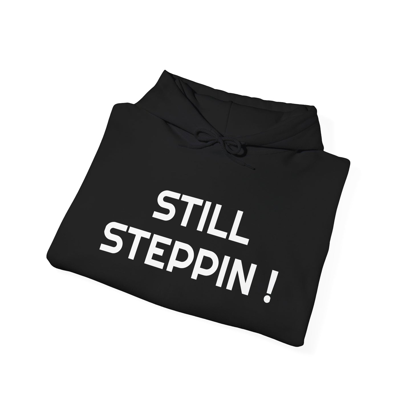 Still Steppin! Hoodie — Motivational Streetwear Pullover